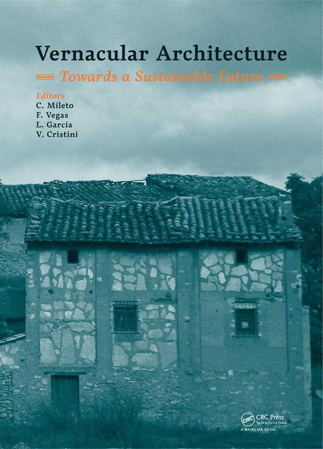 Vernacular Architecture: Towards a Sustainable Future by C. Mileto, F. Vegas, L. García Soriano, V. Cristini