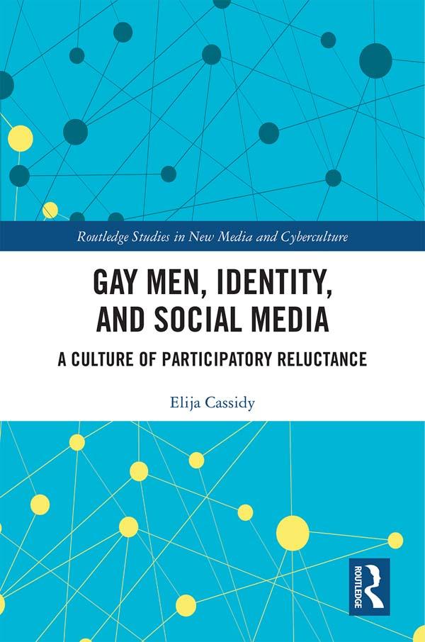 Gay Men, Identity and Social Media by Elija Cassidy