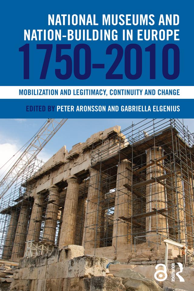 National Museums and Nation-building in Europe 1750-2010 by Gabriella Elgenius, Peter Aronsson