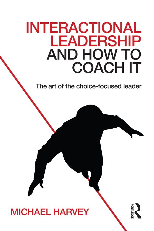 Interactional Leadership and How to Coach It by Michael Harvey