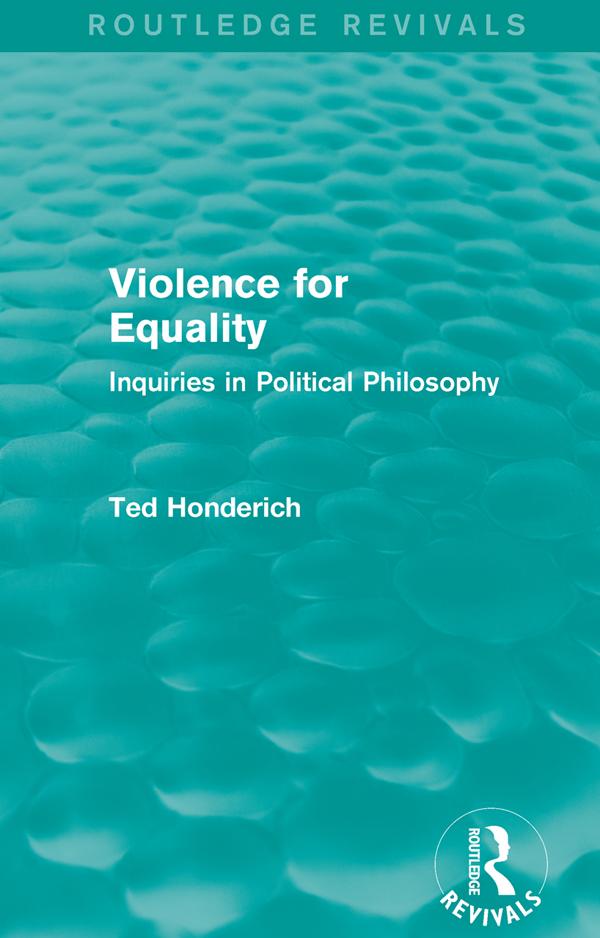 Violence for Equality (Routledge Revivals) by Ted Honderich