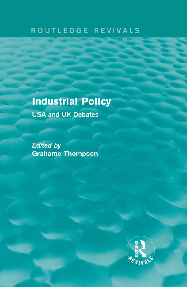 Industrial Policy (Routledge Revivals) by Grahame Thompson