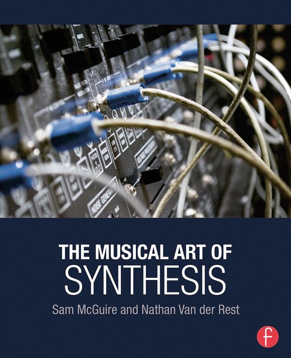 The Musical Art of Synthesis by Nathan Van der Rest, Sam McGuire