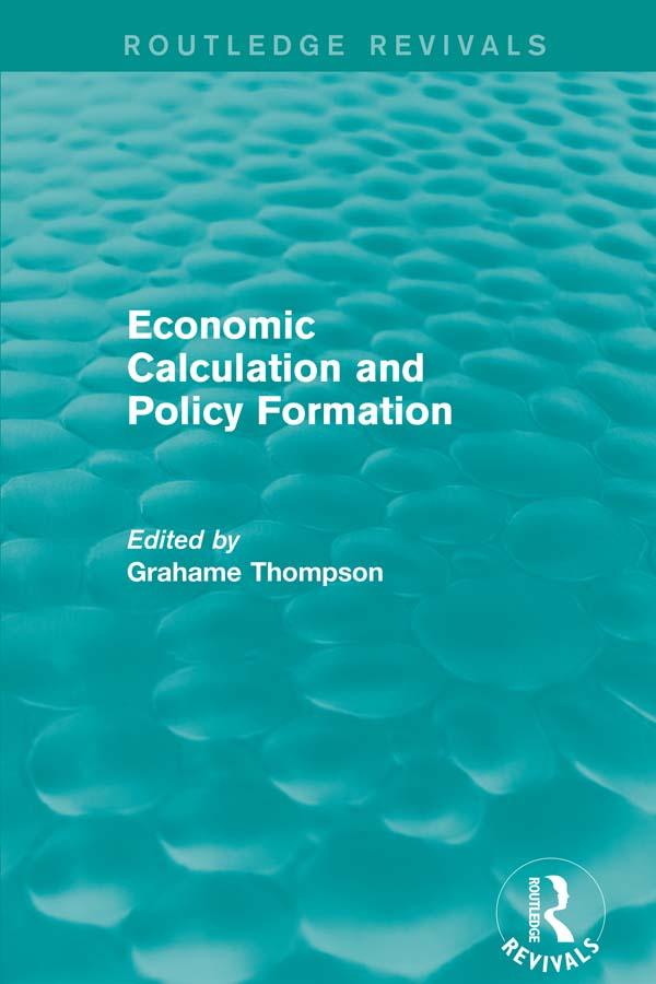Economic Calculations and Policy Formation (Routledge Revivals) by Grahame Thompson