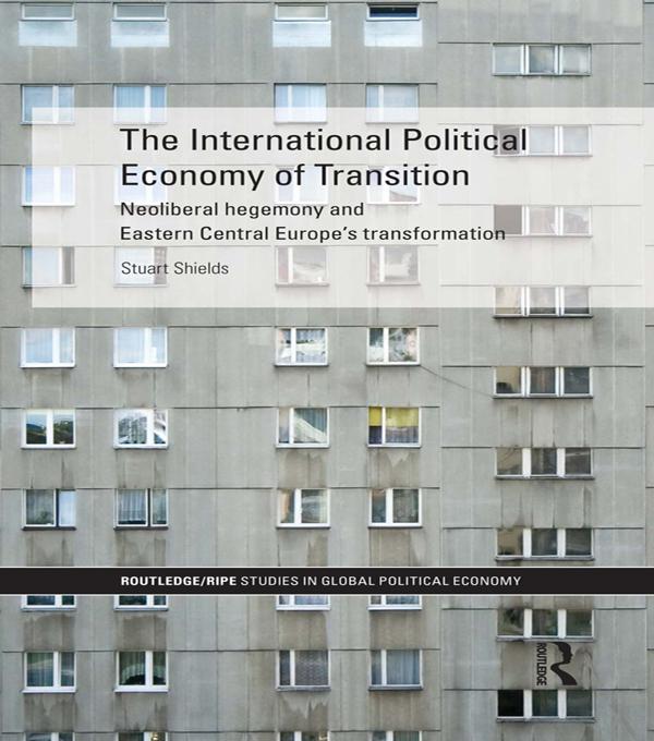 The International Political Economy of Transition by Stuart Shields
