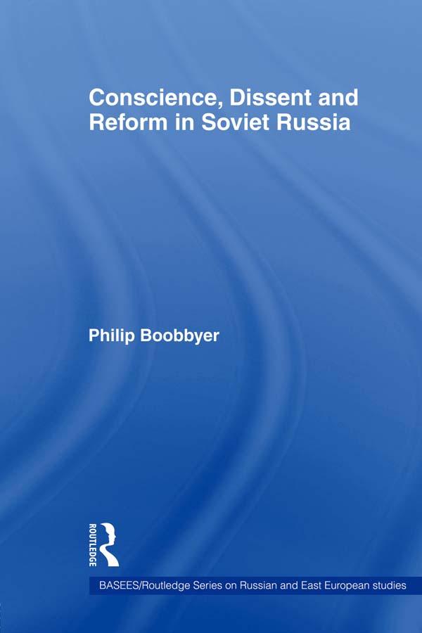 Conscience, Dissent and Reform in Soviet Russia by Philip Boobbyer