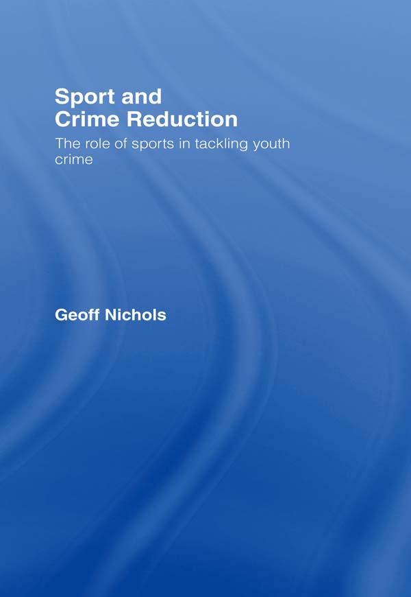 Sport and Crime Reduction by Geoff Nichols