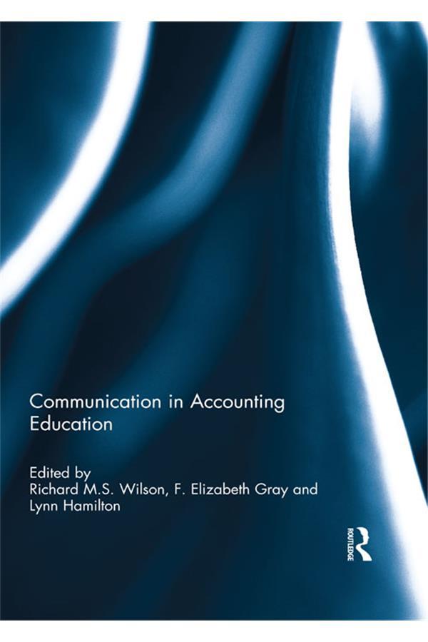 Communication in Accounting Education by F. Elizabeth Gray, Lynn Hamilton, Richard M.S. Wilson