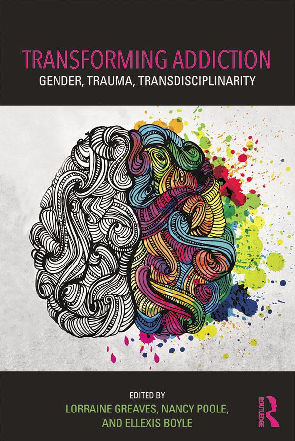 Transforming Addiction by Ellexis Boyle, Lorraine Greaves, Nancy Poole