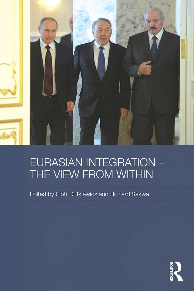 Eurasian Integration – The View from Within by Piotr Dutkiewicz, Richard Sakwa
