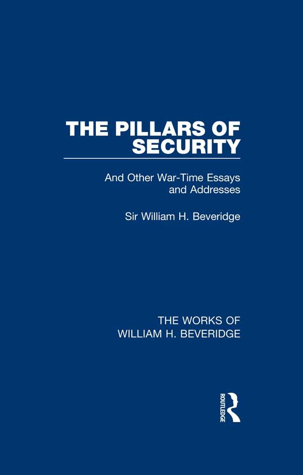 The Pillars of Security (Works of William H. Beveridge) by William H. Beveridge