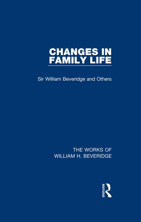 Changes in Family Life (Works of William H. Beveridge)