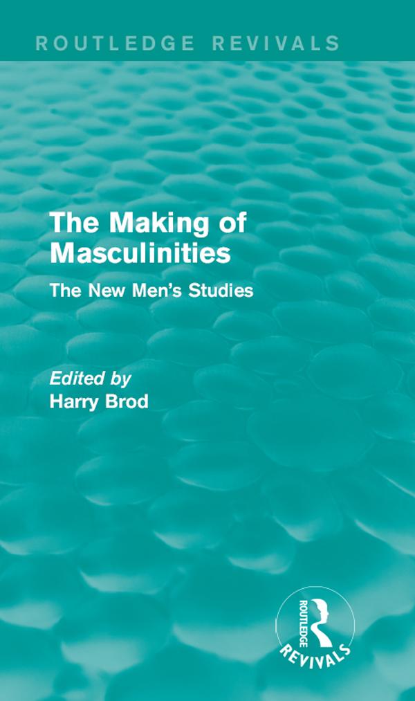 The Making of Masculinities (Routledge Revivals) by Harry Brod