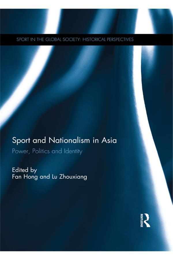 Sport and Nationalism in Asia by Fan Hong, Zhouxiang Lu