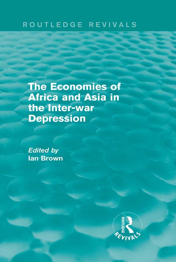 The Economies of Africa and Asia in the Inter-war Depression (Routledge Revivals) by Ian Brown