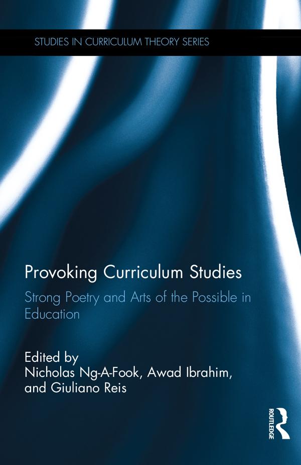 Provoking Curriculum Studies by Awad Ibrahim, Giuliano Reis, Nicholas Ng-a-Fook