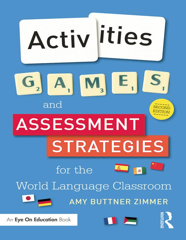 Activities, Games, and Assessment Strategies for the World Language Classroom by Amy Buttner Zimmer