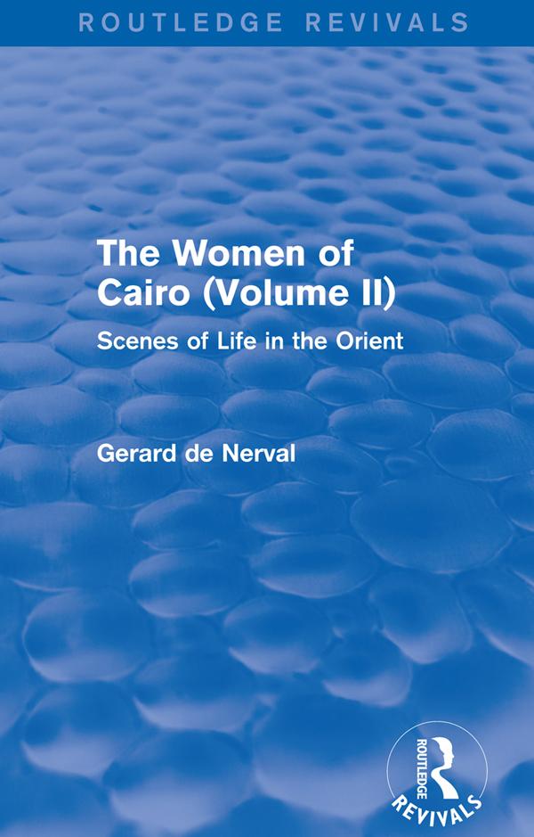 The Women of Cairo: Volume II (Routledge Revivals) by Gerard De Nerval