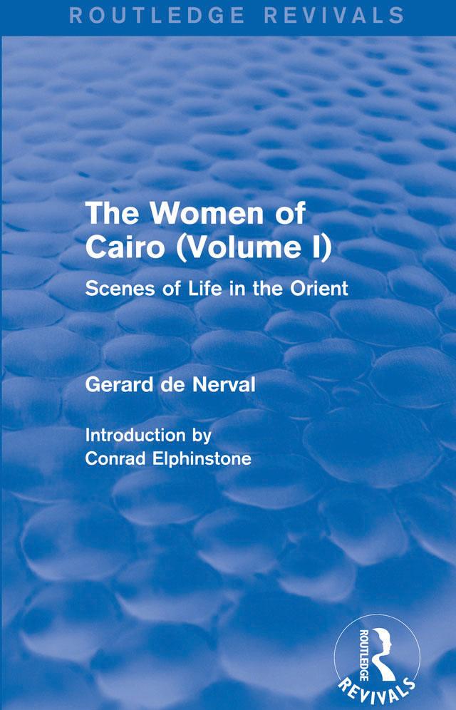 The Women of Cairo: Volume I (Routledge Revivals) by Gerard De Nerval
