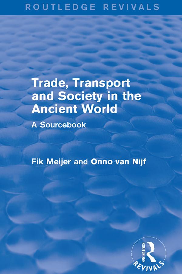 Trade, Transport and Society in the Ancient World (Routledge Revivals) by Fik Meijer, Onno Van Nijf