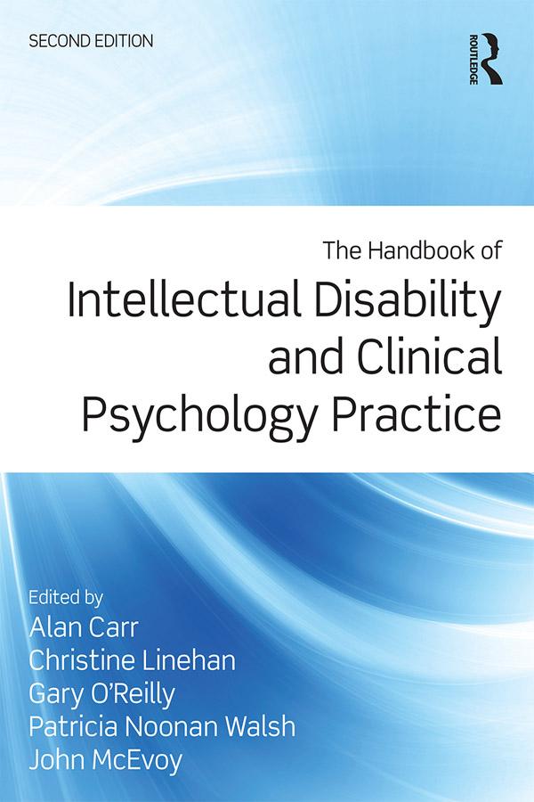 The Handbook of Intellectual Disability and Clinical Psychology Practice by Alan Carr, Christine Linehan, Gary O'Reilly, John McEvoy, Patricia Noonan Walsh