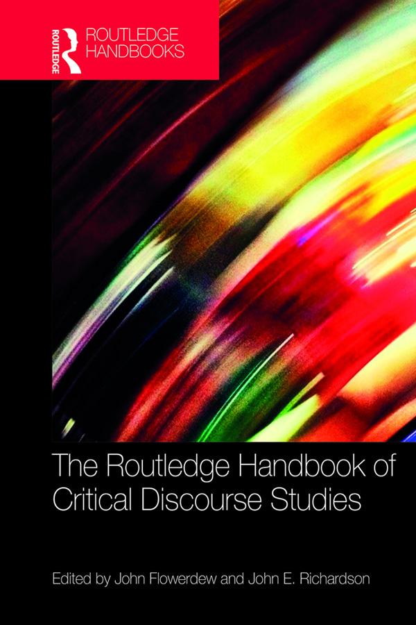 The Routledge Handbook of Critical Discourse Studies by John Flowerdew, John Richardson