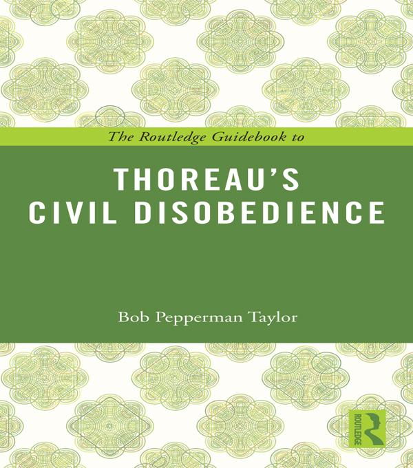 The Routledge Guidebook to Thoreau's Civil Disobedience by Bob Pepperman Taylor