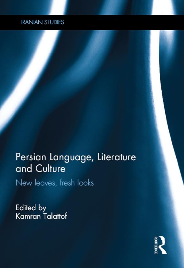 Persian Language, Literature and Culture by Kamran Talattof