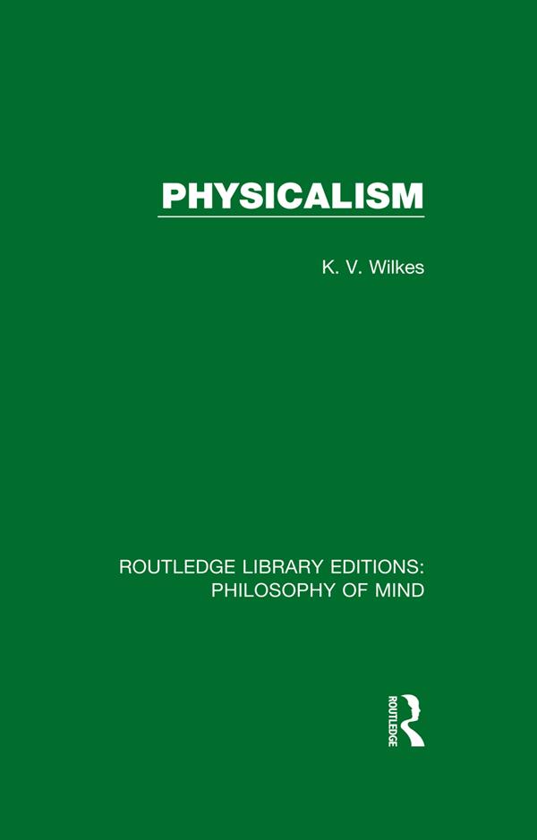 Physicalism by K. V. Wilkes
