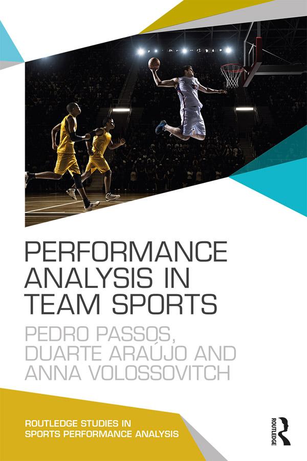 Performance Analysis in Team Sports by Anna Volossovitch, Duarte Araújo, Pedro Passos