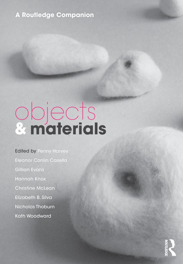 Objects and Materials by Christine McLean, Eleanor Casella, Elizabeth B. Silva, Gillian Evans, Hannah Knox, Kath Woodward, Nicholas Thoburn, Penny Harvey