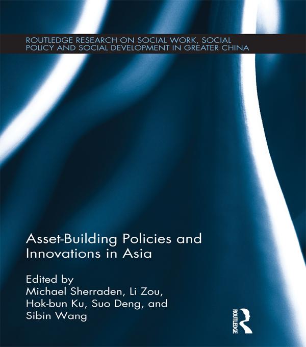 Asset-Building Policies and Innovations in Asia by Ben Hok-bun Ku, Li Zou, Michael Sherraden, Sibin Wang, Suo Deng