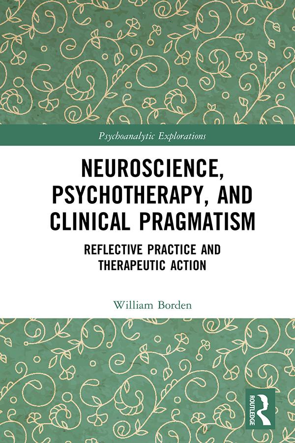 Neuroscience, Psychotherapy and Clinical Pragmatism by William Borden