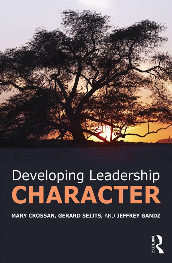 Developing Leadership Character by Gerard Seijts, Jeffrey Gandz, Mary Crossan