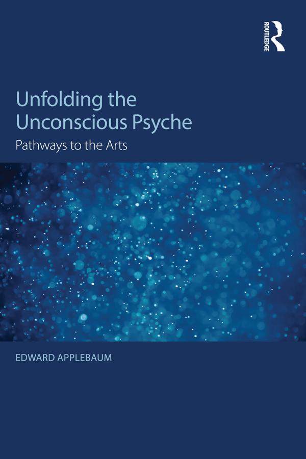 Unfolding the Unconscious Psyche by Edward Applebaum