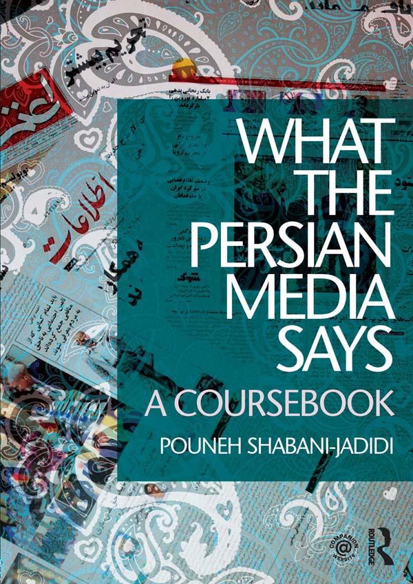 What the Persian Media says by Pouneh Shabani-Jadidi