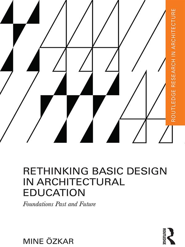 Rethinking Basic Design in Architectural Education by Mine Ozkar
