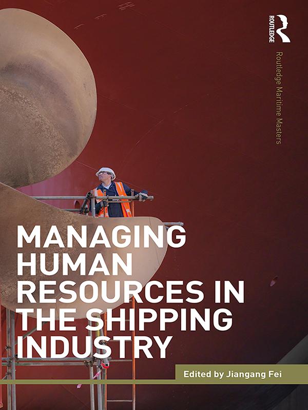 Managing Human Resources in the Shipping Industry by Jiangang Fei