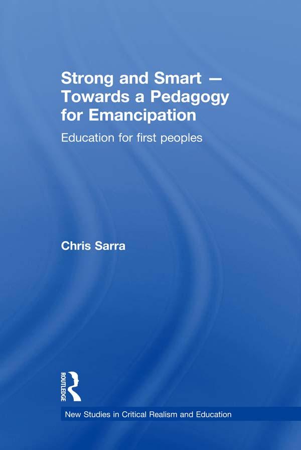 Strong and Smart - Towards a Pedagogy for Emancipation by Chris Sarra