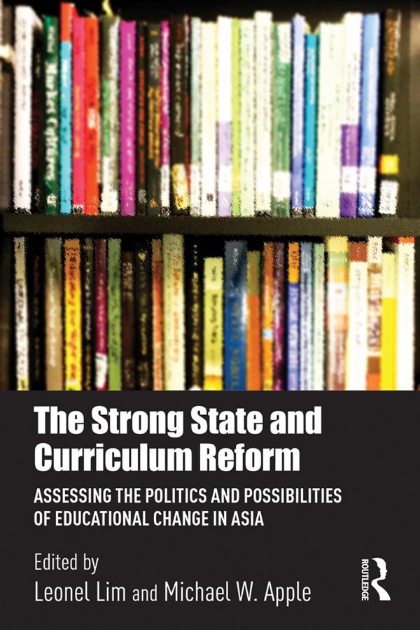The Strong State and Curriculum Reform by Leonel Lim, Michael W. Apple