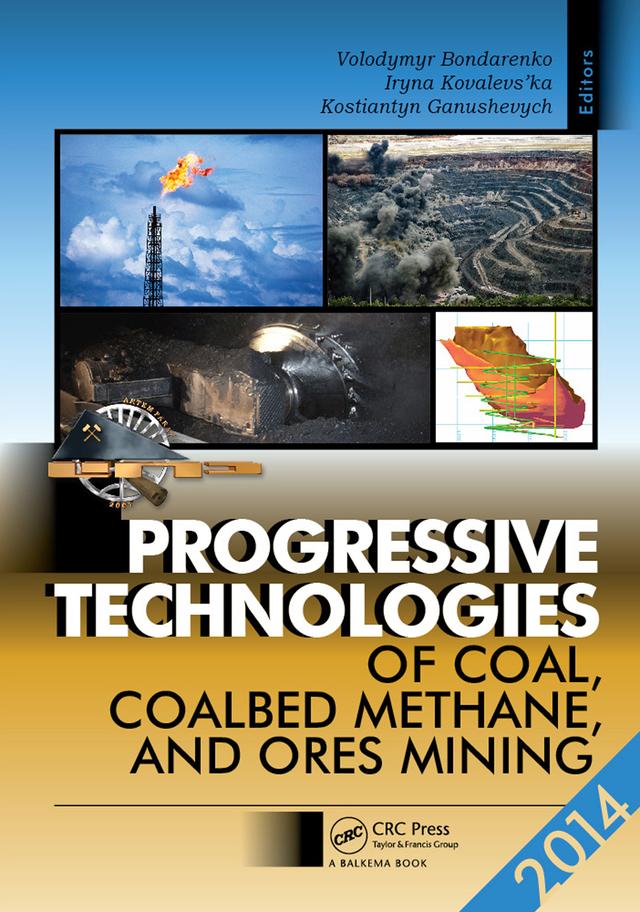 Progressive Technologies of Coal, Coalbed Methane, and Ores Mining by Iryna Kovalevs'ka, Kostiantyn Ganushevych, Volodymyr Bondarenko
