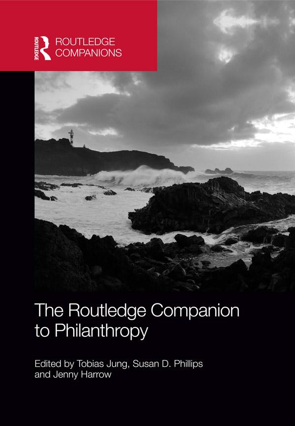 The Routledge Companion to Philanthropy by Jenny Harrow, Susan D. Phillips, Tobias Jung
