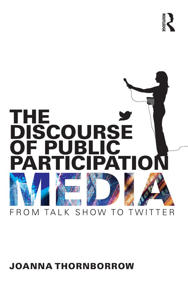 The Discourse of Public Participation Media by Joanna Thornborrow