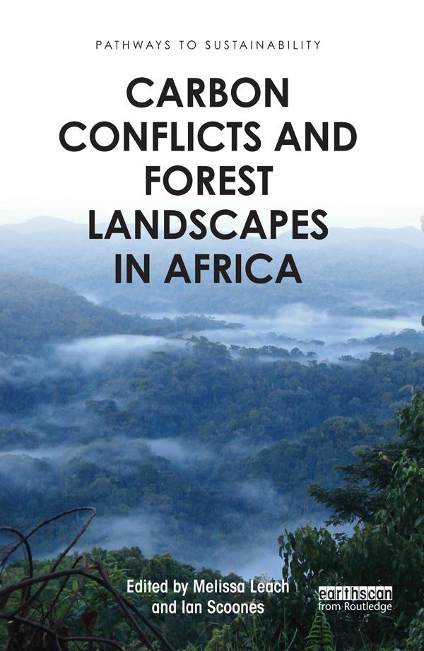 Carbon Conflicts and Forest Landscapes in Africa by Ian Scoones, Melissa Leach
