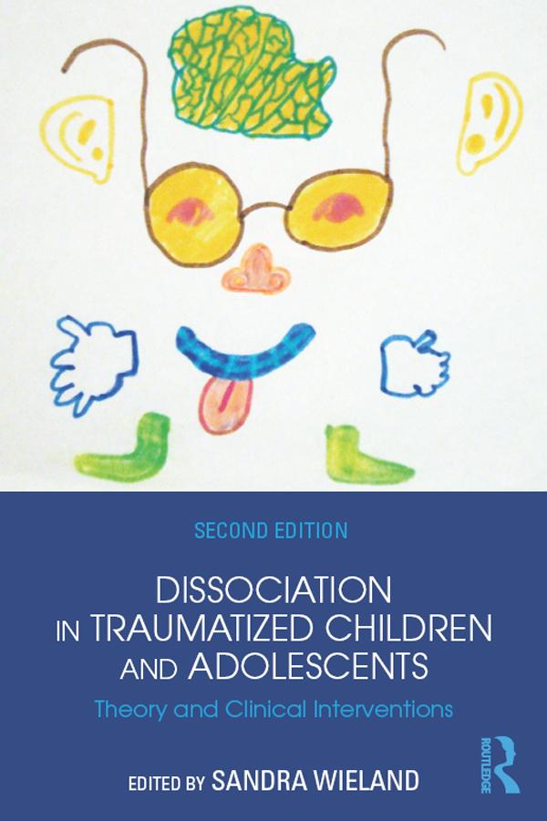 Dissociation in Traumatized Children and Adolescents by Sandra Wieland