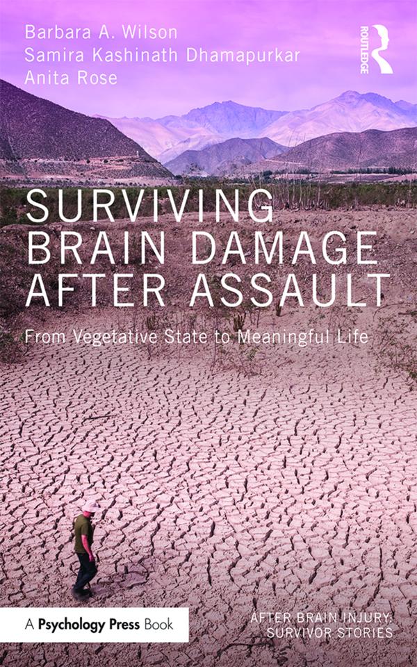 Surviving Brain Damage After Assault by Anita Rose, Barbara A. Wilson, Samira Kashinath Dhamapurkar