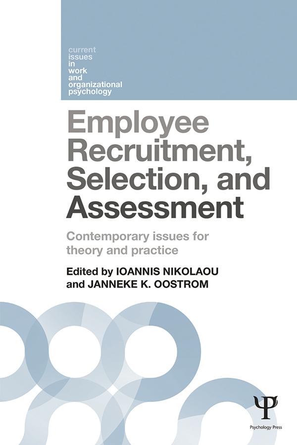 Employee Recruitment, Selection, and Assessment by Ioannis Nikolaou, Janneke K. Oostrom