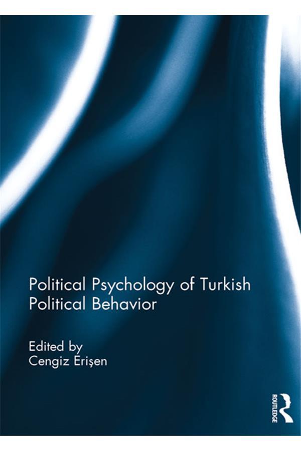 Political Psychology of Turkish Political Behavior by Cengiz Erisen