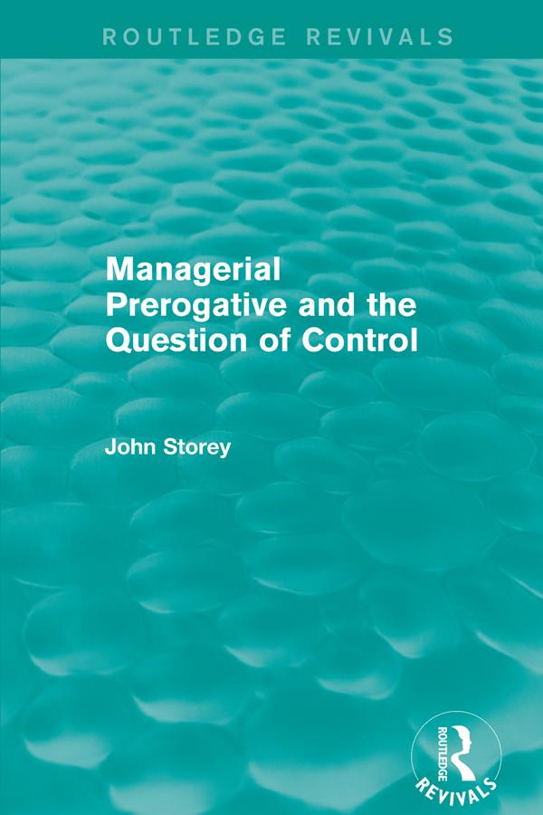 Managerial Prerogative and the Question of Control (Routledge Revivals) by John Storey