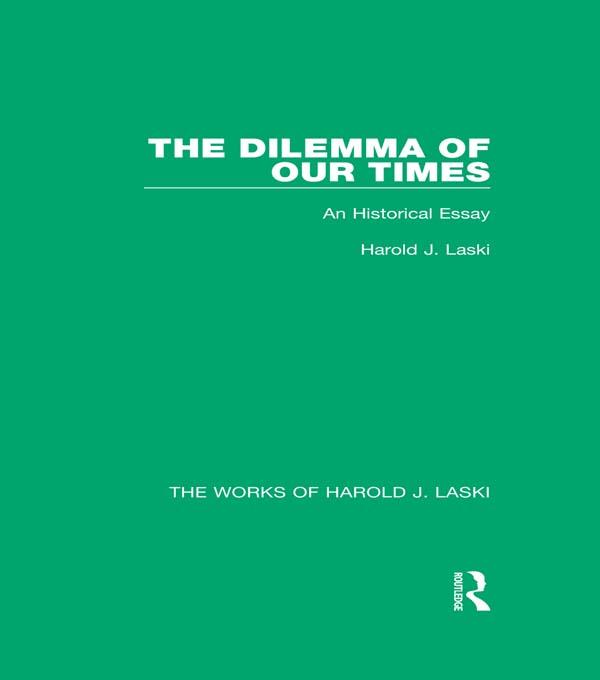 The Dilemma of Our Times (Works of Harold J. Laski) by Harold J. Laski